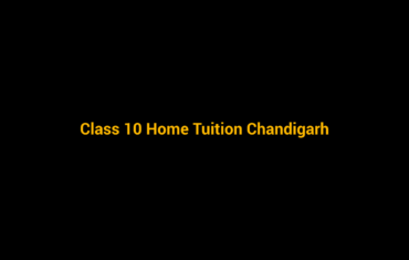 Class 10 home tuition in Chandigarh - personalised home tutoring